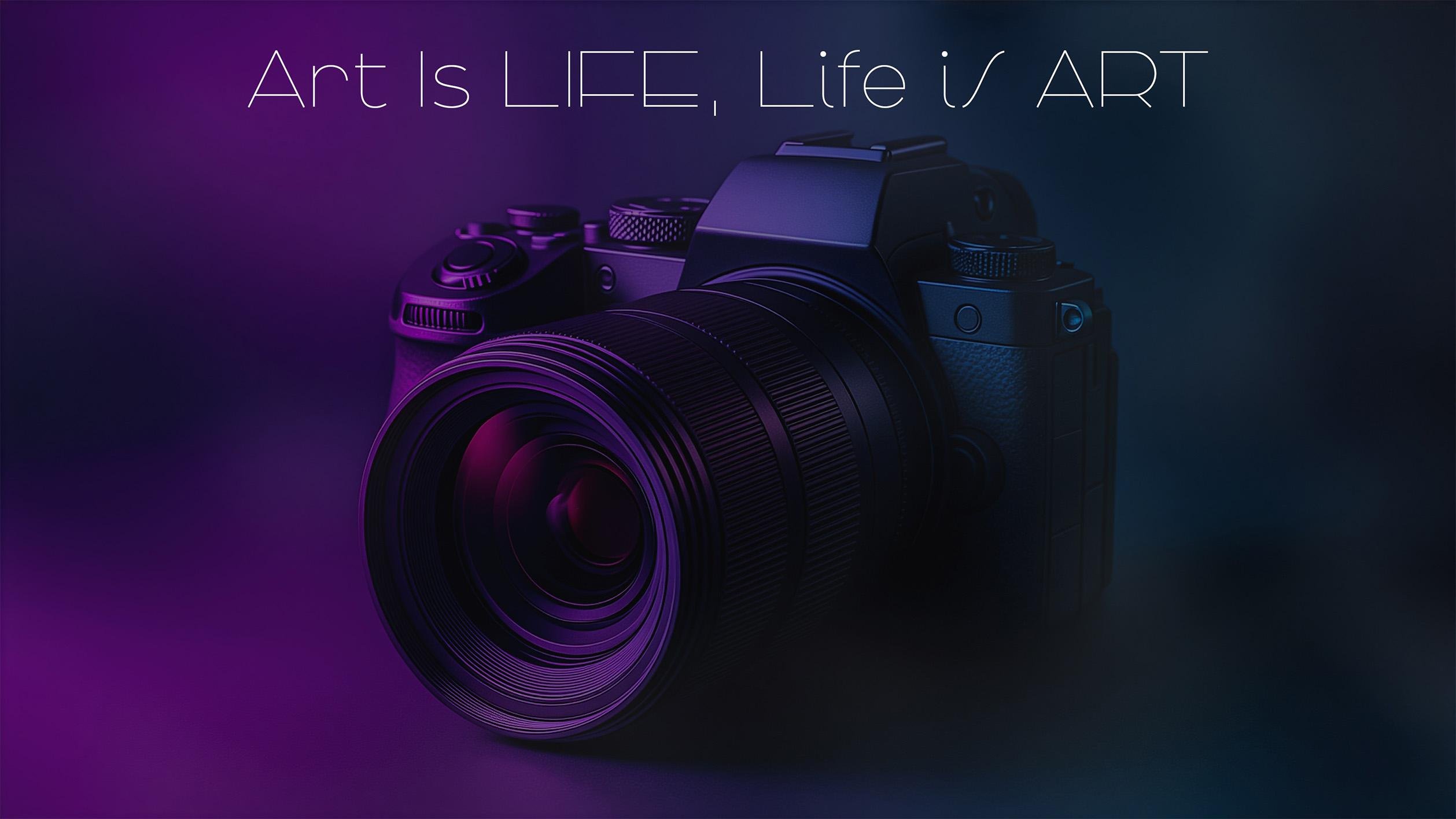 A digital camera with a large lens is centered against a dark, soft-focus background with shades of blue and purple. At the top, the text reads "Art Is LIFE, Life is ART" in a stylized, modern font. The overall composition has a moody, artistic ambiance.